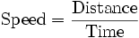 \mathrm{Speed} = \frac{\mathrm{Distance}}{\mathrm{Time}}