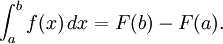 \int_{a}^{b} f(x)\,dx = F(b) - F(a).