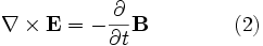 \nabla \times \mathbf{E} = -\frac{\partial}{\partial t} \mathbf{B}  \qquad \qquad (2)