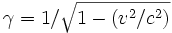 \gamma = 1 / \sqrt{1 - (v^2/c^2)}