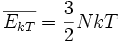 \overline{E_{kT}}= {3\over{2}} NkT