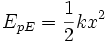 \!E_{pE} = {\frac{1}{2} k x^2}