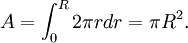 A = \int_0^R 2\pi r dr = \pi R^2.