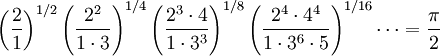 \left ( \frac{2}{1} \right )^{1/2} \left (\frac{2^2}{1 \cdot 3} \right )^{1/4} \left (\frac{2^3 \cdot 4}{1 \cdot 3^3} \right )^{1/8} \left (\frac{2^4 \cdot 4^4}{1 \cdot 3^6 \cdot 5} \right )^{1/16}  \cdots = \frac{\pi}{2}