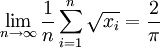 \lim_{n \to \infty} \frac{1}{n} \sum_{i = 1}^{n} \sqrt{x_i} = \frac{2}{\pi}