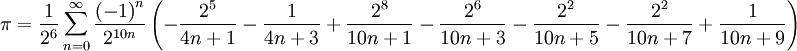 \pi = \frac{1}{2^6} \sum_{n=0}^{\infty} \frac{{(-1)}^n}{2^{10n}} \left( - \frac{2^5}{4n+1} - \frac{1}{4n+3} + \frac{2^8}{10n+1} - \frac{2^6}{10n+3} - \frac{2^2}{10n+5} - \frac{2^2}{10n+7} + \frac{1}{10n+9} \right)