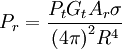 P_r = {{P_t G_t  A_r \sigma}\over{{(4\pi)}^2 R^4}}