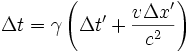 \Delta t = \gamma \left(\Delta t' + \frac{v \Delta x'}{c^{2}} \right)