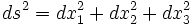 ds^2 = dx_1^2 + dx_2^2 + dx_3^2