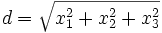 d = \sqrt{x_1^2+x_2^2+x_3^2}