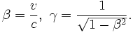 \beta = \frac{v}{c},\ \gamma = \frac{1}{\sqrt{1-\beta^2}}.