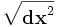 \sqrt{\mathbf{dx}^2}