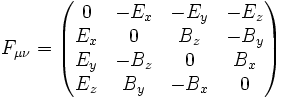 F_{\mu\nu} =   \begin{pmatrix}    0     & -E_x & -E_y & -E_z \\    E_x & 0      & B_z   & -B_y    \\    E_y & -B_z    & 0      & B_x   \\    E_z & B_y   & -B_x    & 0          \end{pmatrix}