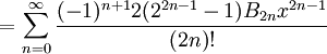 {} = \sum_{n=0}^\infty \frac{(-1)^{n+1} 2 (2^{2n-1}-1) B_{2n} x^{2n-1}}{(2n)!}