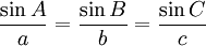 \frac{\sin A}{a} = \frac{\sin B}{b} = \frac{\sin C}{c}