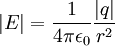 |E| = { 1 \over 4 \pi \epsilon_0 } \frac{\left|q\right|}{r^2}