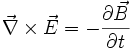 \vec{\nabla} \times \vec{E} = -\frac{\partial \vec{B}} {\partial t}