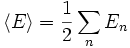 \langle E \rangle = \frac{1}{2} \sum_n E_n