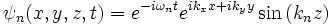 \psi_n(x,y,z,t) = e^{-i\omega_nt} e^{ik_xx+ik_yy} \sin \left( k_n z \right)