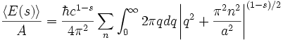 \frac{\langle E(s) \rangle}{A} =  \frac{\hbar c^{1-s}}{4\pi^2} \sum_n \int_0^\infty 2\pi qdq   \left \vert q^2 + \frac{\pi^2 n^2}{a^2} \right\vert^{(1-s)/2}