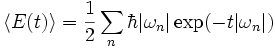 \langle E(t) \rangle = \frac{1}{2} \sum_n \hbar |\omega_n|  \exp (-t|\omega_n|)