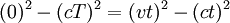 (0)^2 - (cT)^2 = (vt)^2 - (ct)^2 \,