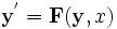 \mathbf{y}^'=\mathbf{F}(\mathbf{y}, x)
