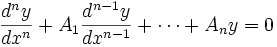 \frac {d^{n}y} {dx^{n}} + A_{1}\frac {d^{n-1}y} {dx^{n-1}} + \cdots + A_{n}y = 0