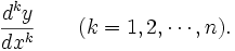 \frac {d^{k}y} {dx^{k}}\quad\quad(k = 1, 2, \cdots, n).