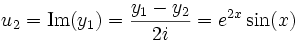 u_2=\mbox{Im}(y_1)=\frac{y_1-y_2}{2i}=e^{2x}\sin(x) \,