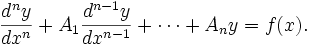 \frac {d^{n}y} {dx^{n}} + A_{1}\frac {d^{n-1}y} {dx^{n-1}} + \cdots + A_{n}y = f(x).
