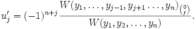 u'_j=(-1)^{n+j}\frac{W(y_1,\ldots,y_{j-1},y_{j+1}\ldots,y_n)_{0 \choose f}}{W(y_1,y_2,\ldots,y_n)}.