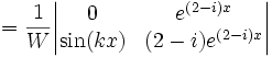 =\frac{1}{W}\begin{vmatrix}0&e^{(2-i)x}\\ \sin(kx)&(2-i)e^{(2-i)x}\end{vmatrix}