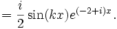 =\frac{i}{2}\sin(kx)e^{(-2+i)x}.