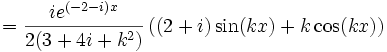 =\frac{ie^{(-2-i)x}}{2(3+4i+k^2)}\left((2+i)\sin(kx)+k\cos(kx)\right)