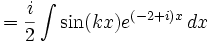 =\frac i2\int\sin(kx)e^{(-2+i)x}\,dx