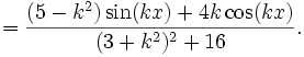 =\frac{(5-k^2)\sin(kx)+4k\cos(kx)}{(3+k^2)^2+16}.
