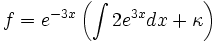 f=e^{-3x}\left(\int 2 e^{3x} dx + \kappa\right) \,