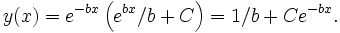 y(x) = e^{-bx} \left( e^{bx}/b+ C \right) = 1/b + C e^{-bx} .