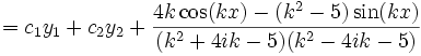 =c_1y_1+c_2y_2+\frac{4k\cos(kx)-(k^2-5)\sin(kx)} {(k^2+4ik-5)(k^2-4ik-5)}