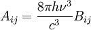 A_{ij} = \frac{8 \pi h \nu^{3}}{c^{3}} B_{ij}