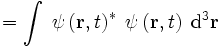 = \int \; \psi\left(\mathbf{r}, t\right)^* \; \psi\left(\mathbf{r}, t\right) \; \mathrm{d}^3\mathbf{r}