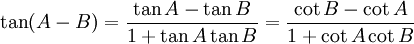 \tan (A - B) = \frac{\tan A - \tan B}{1 + \tan A \tan B} = \frac{\cot B - \cot A}{1 + \cot A \cot B} \,