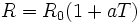 R = R_0(1 + aT) \,