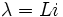 \lambda = Li \,