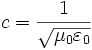 c = \frac{1}{\sqrt{\mu_0 \varepsilon_0}}