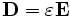 \mathbf{D} = \varepsilon \mathbf{E}