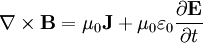 \nabla \times \mathbf{B} = \mu_0 \mathbf{J} + \mu_0\varepsilon_0  \frac{\partial \mathbf{E}}{\partial t}