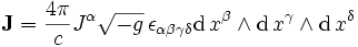 \bold{J} = {4 \pi \over c } J^{\alpha} \sqrt{-g} \, \epsilon_{\alpha\beta\gamma\delta} \mathrm{d}\,x^{\beta} \wedge \mathrm{d}\,x^{\gamma} \wedge \mathrm{d}\,x^{\delta}