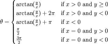 \theta =  \begin{cases} \arctan(\frac{y}{x}) & \mbox{if }x>0 \mbox{ and }y\ge0\\ \arctan(\frac{y}{x}) + 2\pi& \mbox{if }x>0 \mbox{ and }y<0\\ \arctan(\frac{y}{x}) + \pi& \mbox{if }x<0\\ \frac{\pi}{2} & \mbox{if }x=0 \mbox{ and }y>0\\ \frac{3\pi}{2} & \mbox{if }x=0 \mbox{ and }y<0 \end{cases}